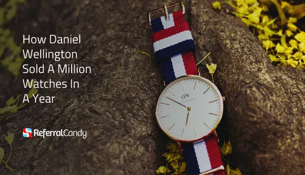 How Daniel Wellington Sold A Million Watches In A Year